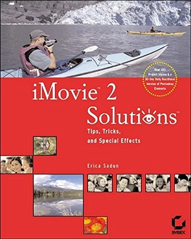 iMovie 2 Solutions: Tips; Tricks and Special Effects [Elektronisk resurs]; Erica Sadun; 2002