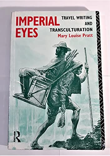 Imperial eyes : travel writing and transculturation; Mary Louise Pratt; 1992