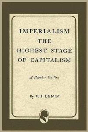 Imperialism the Highest Stage of Capitalism; Vladimir Ilich Lenin; 2011