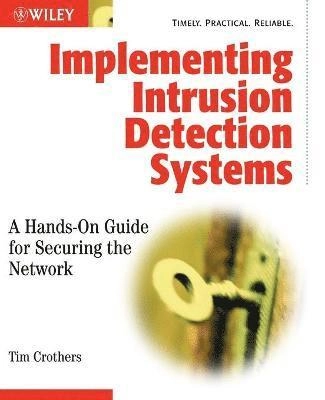 Implementing Intrusion Detection Systems: A Hands-On Guide for Securing the