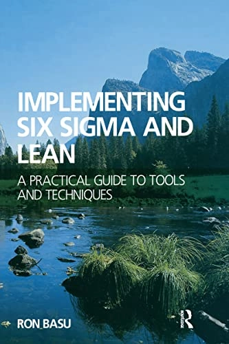 Implementing Six Sigma and Lean : a practical guide to tools and techniques; Ron Basu; 2009