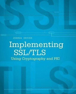 Implementing SSL / TLS Using Cryptography and PKI; Joshua Davies; 2011