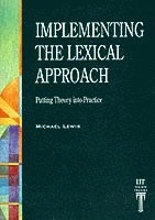 Implementing the lexical approach : putting theory into practice; Michael. Lewis, Cherry. Gough; 1997
