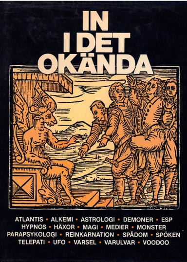 In i det okända : [Atlantis, alkemi, astrologi, demoner ...]; Wilbur Bradbury, Line Arland, Det bästa; 1983