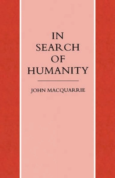 In search of humanity : a theological and philosophical approach; John Macquarrie; 1993