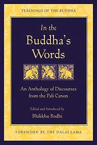 In the Buddha's words : an anthology of discourses from the Pāli canon; Bodhi; 2005