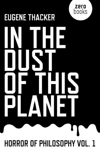 In the dust of this planet; Eugene. Thacker; 2011