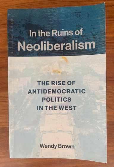 In the ruins of neoliberalism : the rise of antidemocratic politics in the West