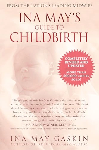 Ina May's guide to childbirth; Ina May. Gaskin; 2003