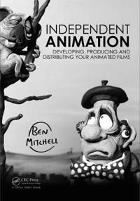 Independent animation : developing, producing and distributing your animated films; Ben Mitchell; 2016