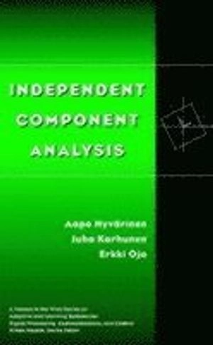 Independent Component Analysis; Aapo Hyvärinen, Juha Karhunen, Erkki Oja; 2001