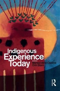 Indigenous experience today; Marisol de la Cadena, Orin Starn; 2007