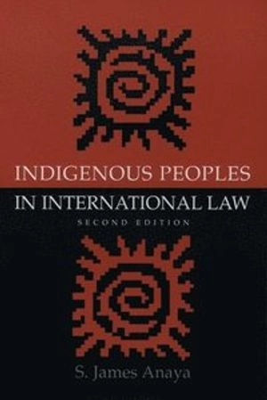 Indigenous peoples in international law S. James Anaya; S. James Anaya; 2004