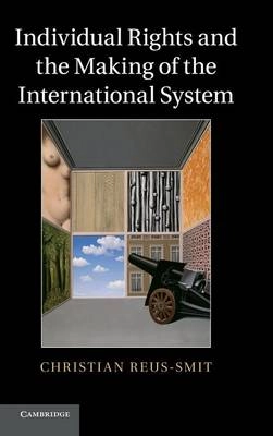 Individual rights and the making of the international system