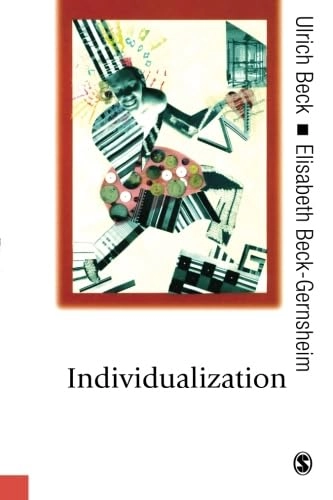 Individualization : institutionalized individualism and its social and political consequences