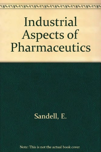 Industrial aspects of pharmaceutics; Erik Sandell, Peter Edman, Apotekarsocieteten, Farmacevtiska föreningen; 1993