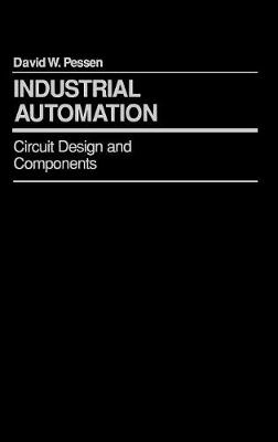 Industrial Automation: Circuit Design and Components; David W. Pessen; 1989