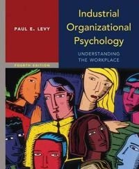 Industrial Organizational Psychology; Paul E. Levy; 2013