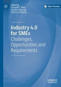 Industry 4.0 for SMEs; Dominik T Matt, Vladimír Modrák, Helmut Zsifkovits; 2020