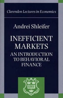 Inefficient markets : an introduction to behavioral finance; Andrei Shleifer; 2000