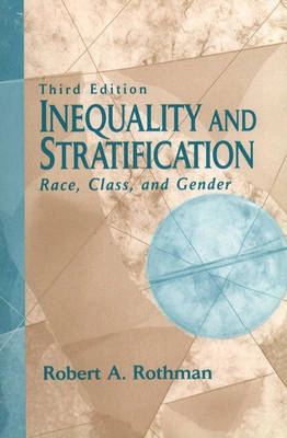 Inequality and stratification : race, class, and gender; Robert A. Rothman; 1999