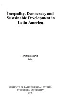 Inequality, democracy and sustainable development in Latin America; Jaime Behar, Latinamerika-institutet i Stockholm; 2000