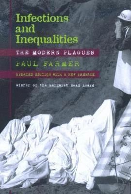 Infections and inequalities : the modern plagues; Paul Farmer; 2001