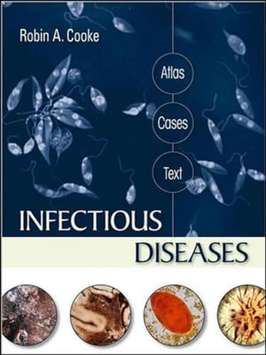 Infectious Diseases: Atlas, Cases, Text; Robin Cooke; 2008
