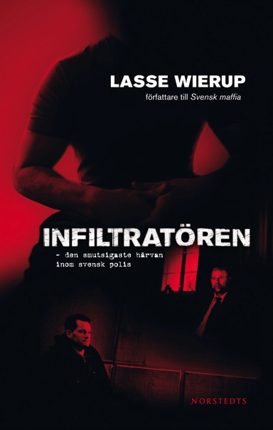 Infiltratören : den smutsigaste härvan inom svensk polis; Lasse Wierup; 2008