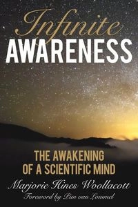 Infinite awareness : the awakening of a scientific mind