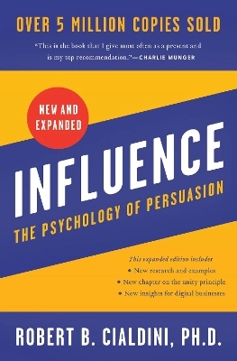 Influence, New and Expanded: The Psychology of Persuasion; Robert B. Cialdini; 2021