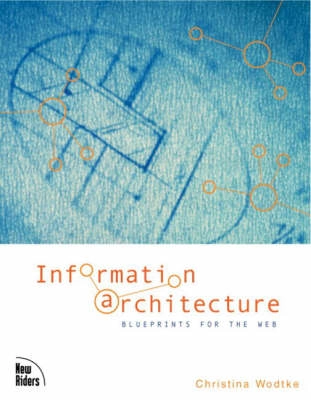 Information architecture : blueprints for the web; Christina. Wodtke; 2003