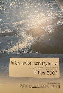 Information och layout · A. · Office 2003 : ordbehandling, presentationer och presentationsteknik, dokumentutformning : ett utbildningsmaterial