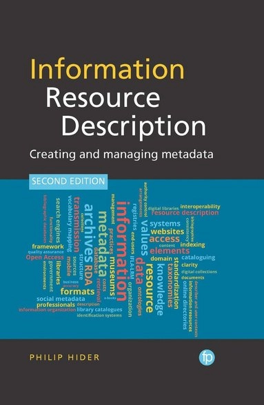 Information resource description : creating and managing metadata; Philip Hider; 2018