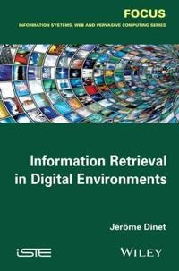 Information Retrieval in Digital Environments; Jer²me Dinet; 2014