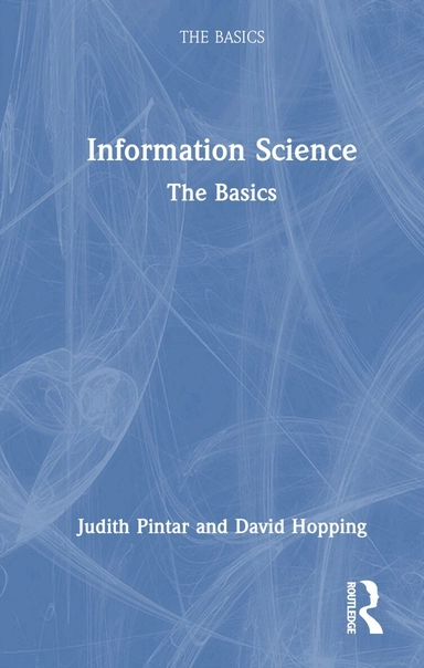 Information science : the basics; Judith Pintar, David Hopping; 2023