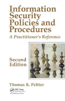 Information security policies and procedures : a practitioner's reference; Thomas R. Peltier; 2004