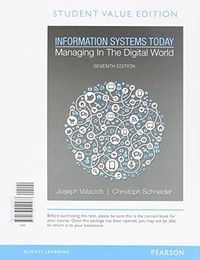 Information Systems Today: Managing in a Digital World, Student Value Edition