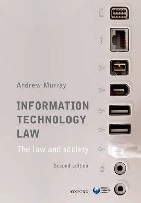 Information technology law : the law and society; Andrew Murray; 2013