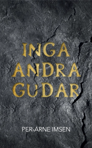 Inga andra gudar; Per-Arne Imsen; 2023