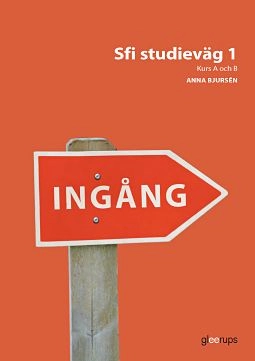 Ingång Sfi studieväg 1, kurs A och B, övningsbok; Anna Bjursén; 2015