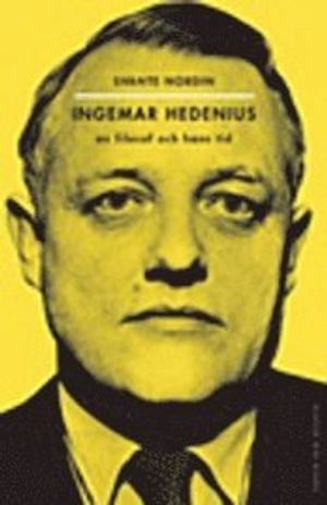 Ingemar Hedenius : en filosof och hans tid; Svante Nordin; 2004