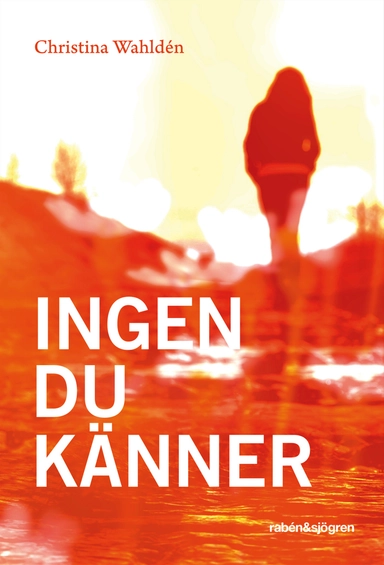 Ingen du känner; Christina Wahldén; 2012