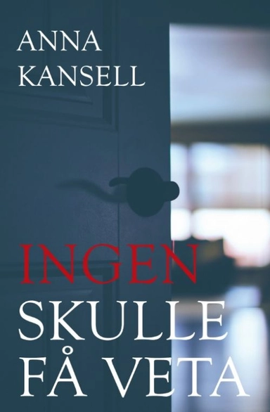 Ingen skulle få veta; Anna Kansell; 2020