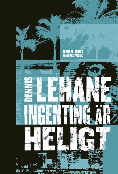 Ingenting är heligt; Dennis Lehane; 2007