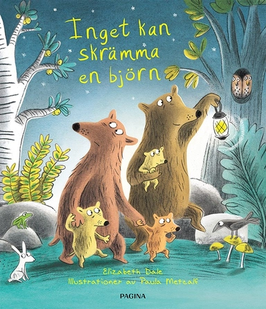 Inget kan skrämma en björn; Elizabeth Dale, Paula Metcalf; 2017