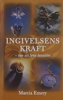 Ingivelsens kraft : om att leva intuitivt; Emery Marcia; 2002