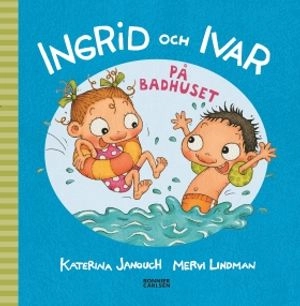 Ingrid och Ivar på badhuset; Katerina Janouch, Mervi Lindman; 2017