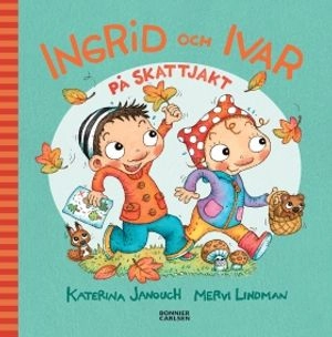 Ingrid och Ivar på skattjakt; Katerina Janouch, Mervi Lindman; 2016