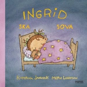 Ingrid ska sova; Katerina Janouch; 2008